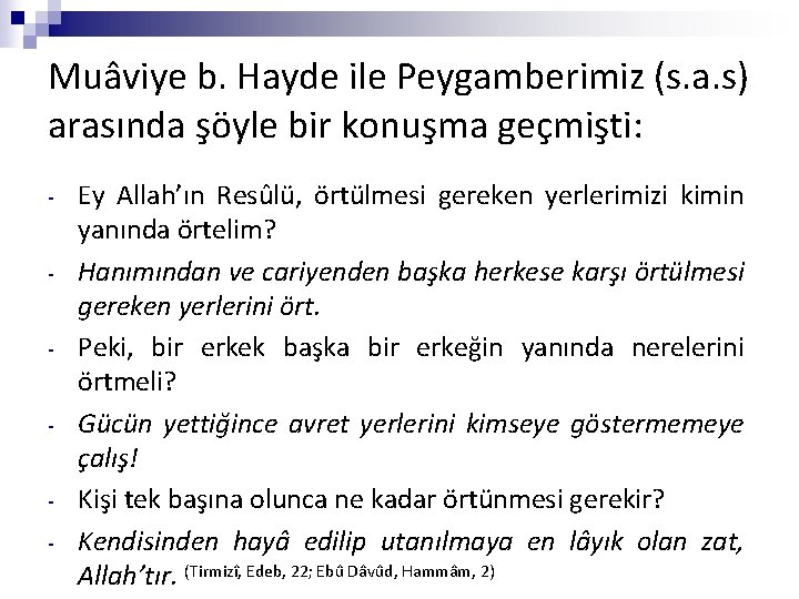 Muâviye b. Hayde ile Peygamberimiz (s. a. s) arasında şöyle bir konuşma geçmişti: -