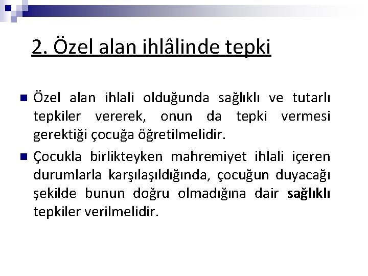 2. Özel alan ihlâlinde tepki n n Özel alan ihlali olduğunda sağlıklı ve tutarlı