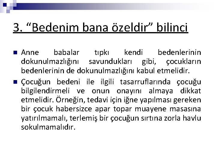 3. “Bedenim bana özeldir” bilinci n n Anne babalar tıpkı kendi bedenlerinin dokunulmazlığını savundukları