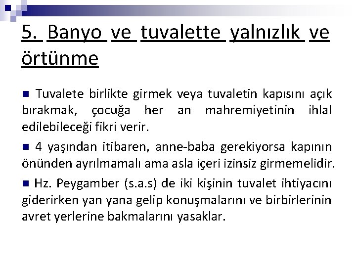 5. Banyo ve tuvalette yalnızlık ve örtünme Tuvalete birlikte girmek veya tuvaletin kapısını açık