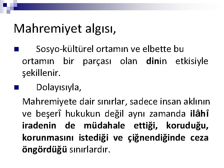 Mahremiyet algısı, Sosyo-kültürel ortamın ve elbette bu ortamın bir parçası olan dinin etkisiyle şekillenir.