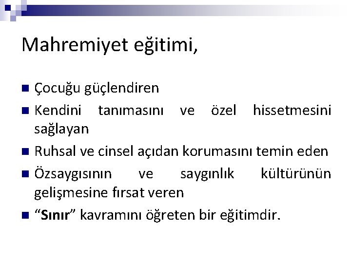 Mahremiyet eğitimi, Çocuğu güçlendiren n Kendini tanımasını ve özel hissetmesini sağlayan n Ruhsal ve