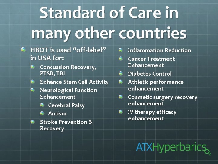 Standard of Care in many other countries HBOT is used “off-label” in USA for: