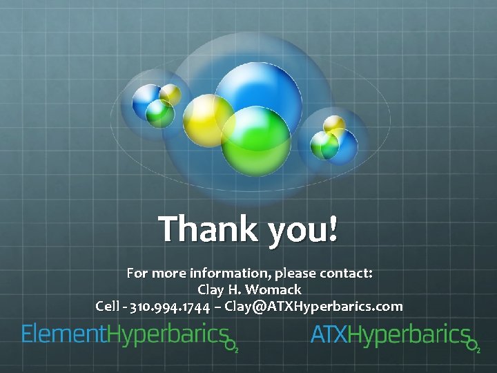 Thank you! For more information, please contact: Clay H. Womack Cell - 310. 994.