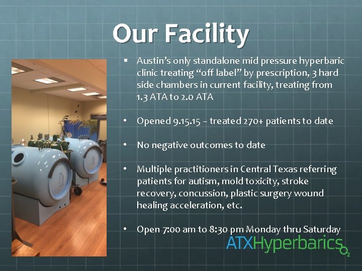 Our Facility § Austin’s only standalone mid pressure hyperbaric clinic treating “off label” by
