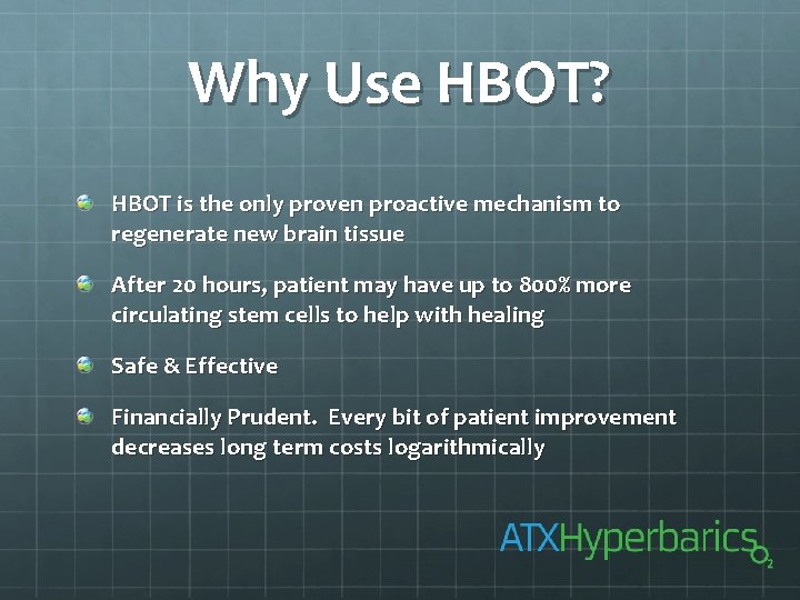 Why Use HBOT? HBOT is the only proven proactive mechanism to regenerate new brain
