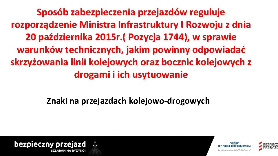 Sposób zabezpieczenia przejazdów reguluje rozporządzenie Ministra Infrastruktury I Rozwoju z dnia 20 października 2015