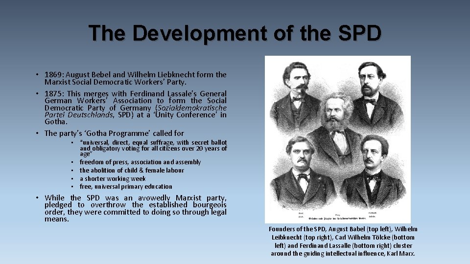 The Development of the SPD • 1869: August Bebel and Wilhelm Liebknecht form the