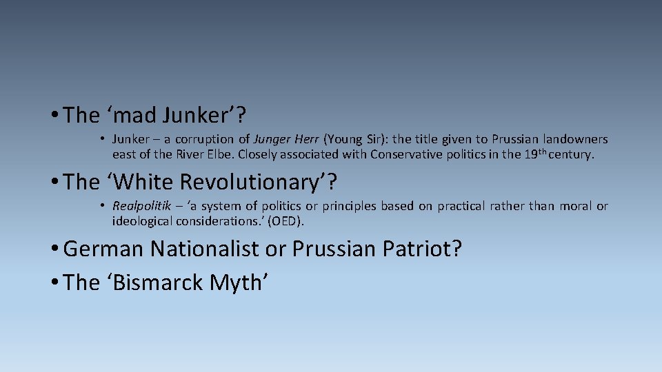  • The ‘mad Junker’? • Junker – a corruption of Junger Herr (Young