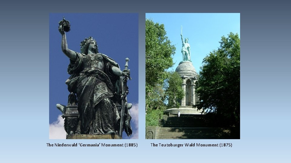 The Niederwald ‘Germania’ Monument (1885) The Teutoburger Wald Monument (1875) The Niederwald ‘Germania’ Monument (1885) The Teutoburger Wald Monument (1875)