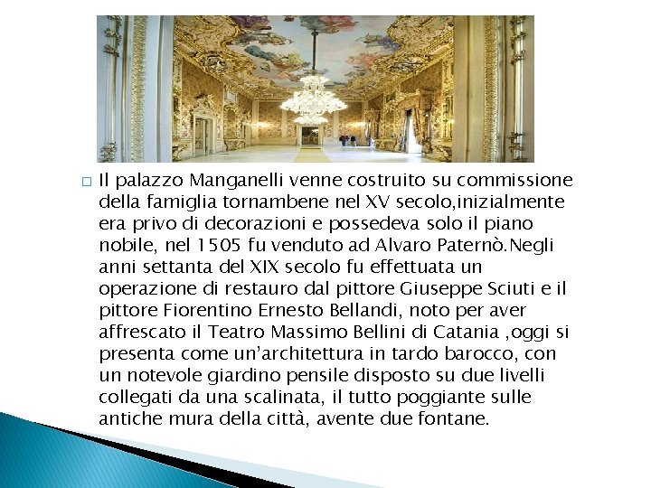 � Il palazzo Manganelli venne costruito su commissione della famiglia tornambene nel XV secolo,