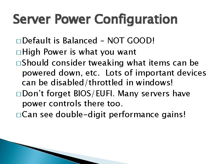 Server Power Configuration � Default is Balanced – NOT GOOD! � High Power is