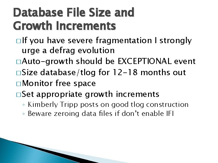 Database File Size and Growth Increments � If you have severe fragmentation I strongly