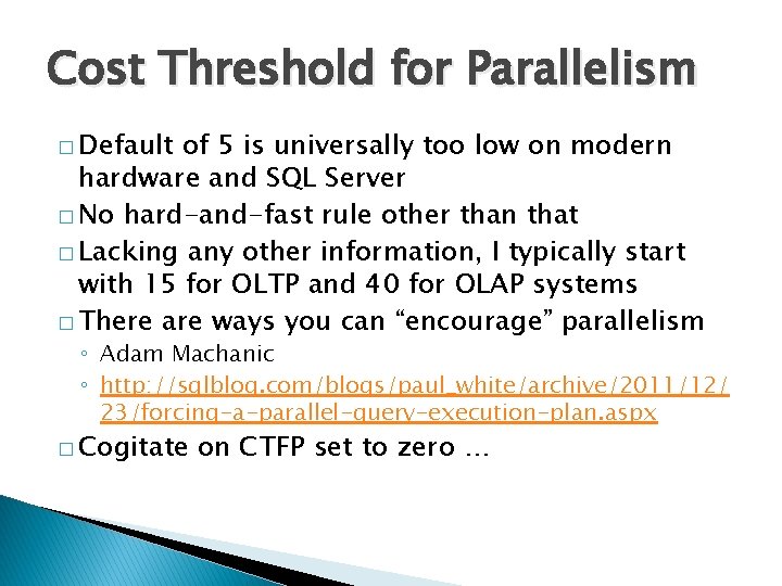 Cost Threshold for Parallelism � Default of 5 is universally too low on modern