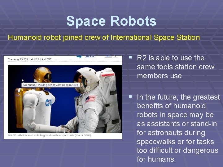 Space Robots Humanoid robot joined crew of International Space Station § R 2 is