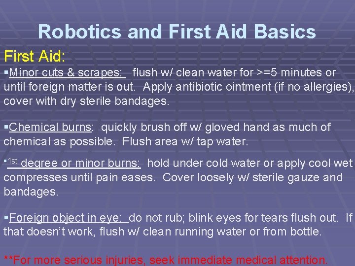 Robotics and First Aid Basics First Aid: §Minor cuts & scrapes: flush w/ clean