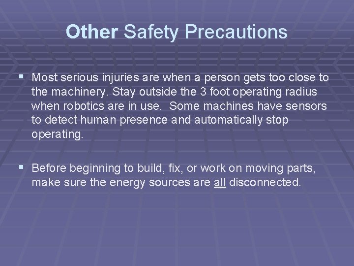 Other Safety Precautions § Most serious injuries are when a person gets too close