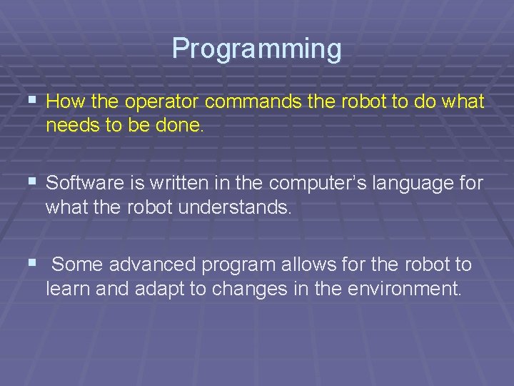 Programming § How the operator commands the robot to do what needs to be Programming § How the operator commands the robot to do what needs to be