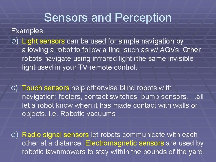 Sensors and Perception Examples. b) Light sensors can be used for simple navigation by