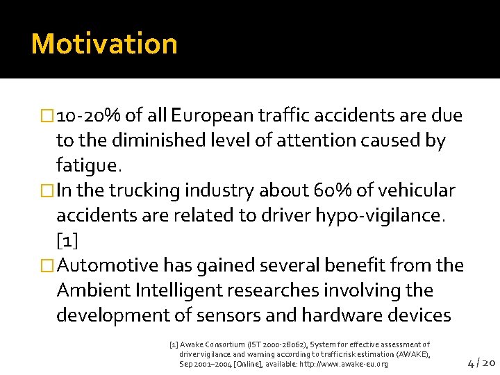 Motivation � 10 -20% of all European traffic accidents are due to the diminished