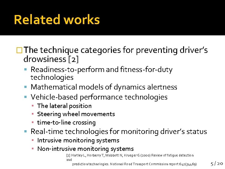 Related works �The technique categories for preventing driver’s drowsiness [2] Readiness-to-perform and fitness-for-duty technologies