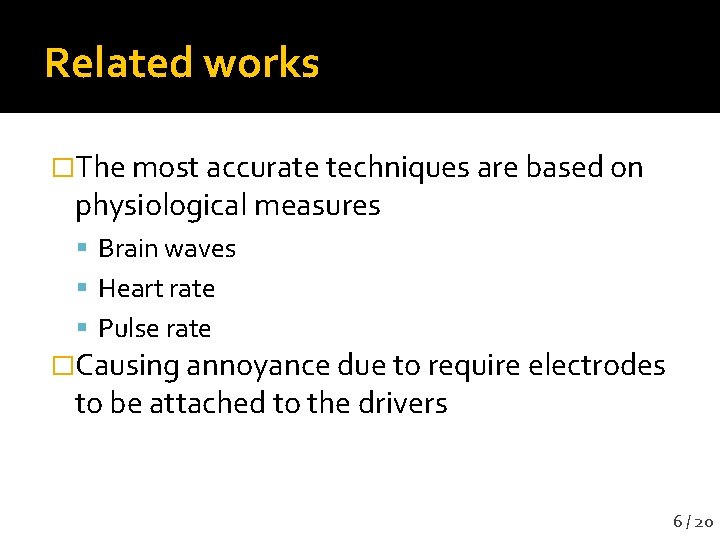 Related works �The most accurate techniques are based on physiological measures Brain waves Heart