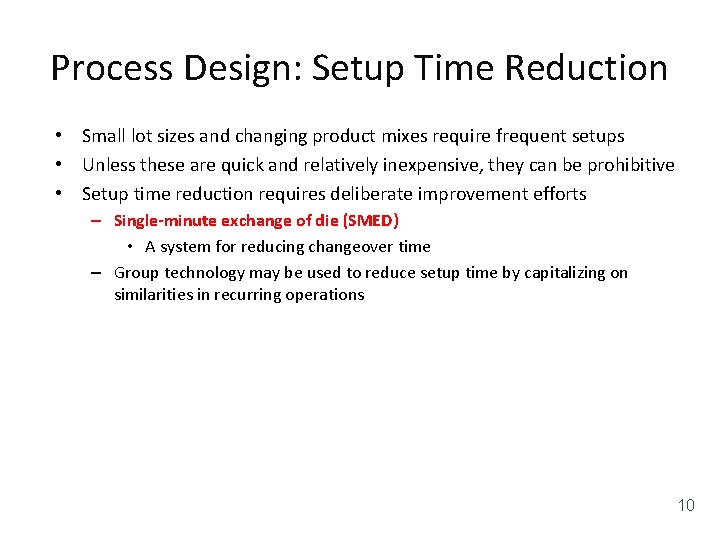 Process Design: Setup Time Reduction • Small lot sizes and changing product mixes require