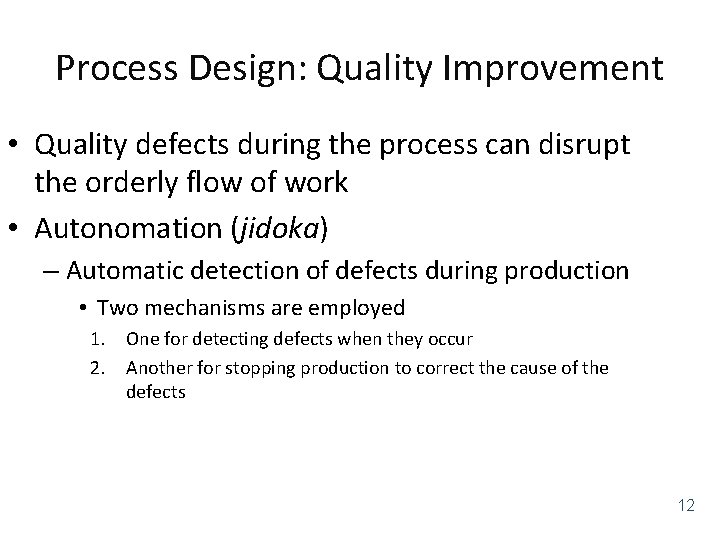 Process Design: Quality Improvement • Quality defects during the process can disrupt the orderly