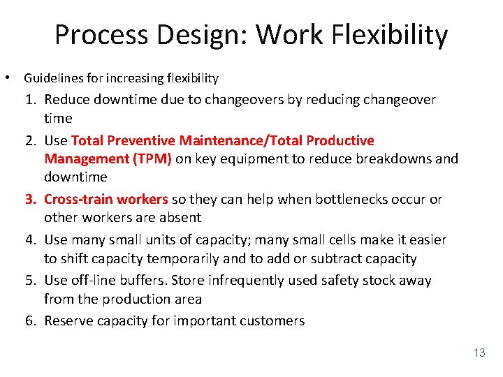 Process Design: Work Flexibility • Guidelines for increasing flexibility 1. Reduce downtime due to
