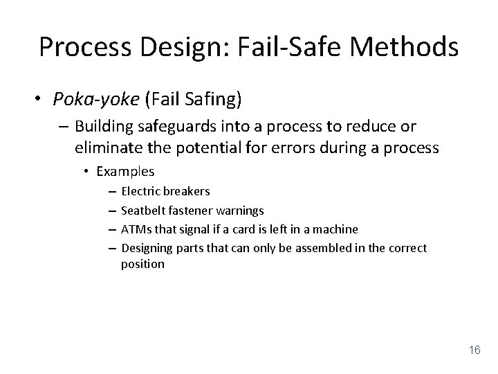 Process Design: Fail-Safe Methods • Poka-yoke (Fail Safing) – Building safeguards into a process
