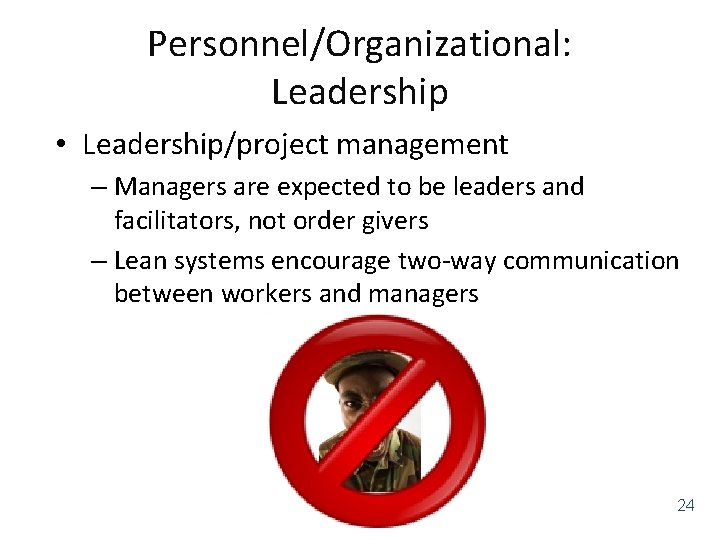 Personnel/Organizational: Leadership • Leadership/project management – Managers are expected to be leaders and facilitators,