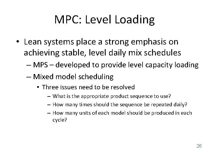 MPC: Level Loading • Lean systems place a strong emphasis on achieving stable, level