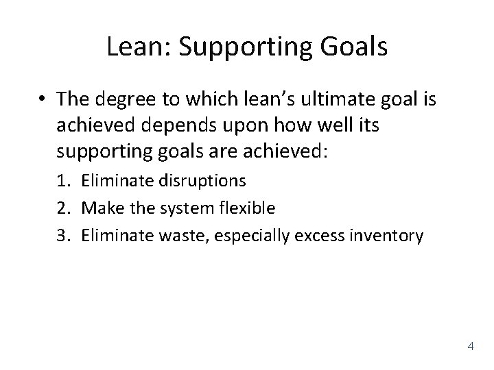 Lean: Supporting Goals • The degree to which lean’s ultimate goal is achieved depends