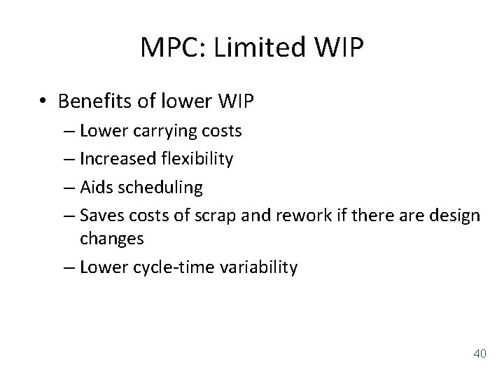 MPC: Limited WIP • Benefits of lower WIP – Lower carrying costs – Increased