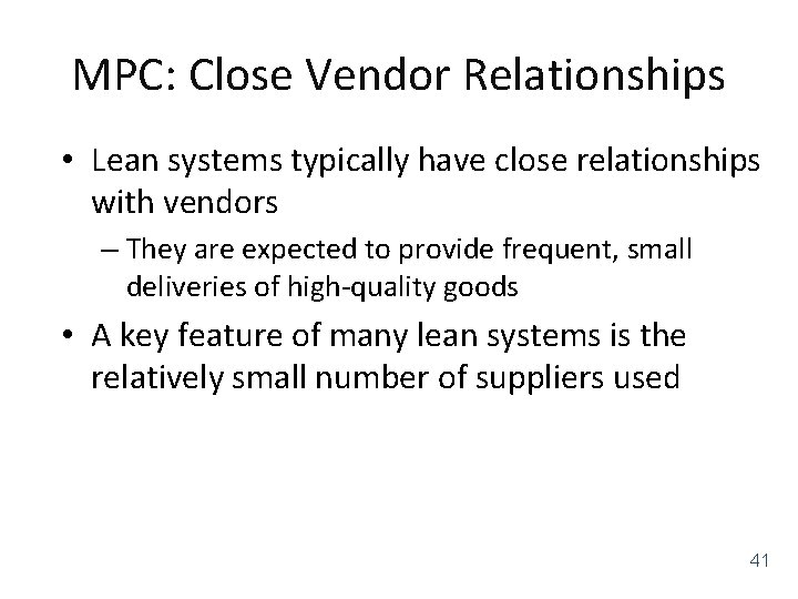MPC: Close Vendor Relationships • Lean systems typically have close relationships with vendors –