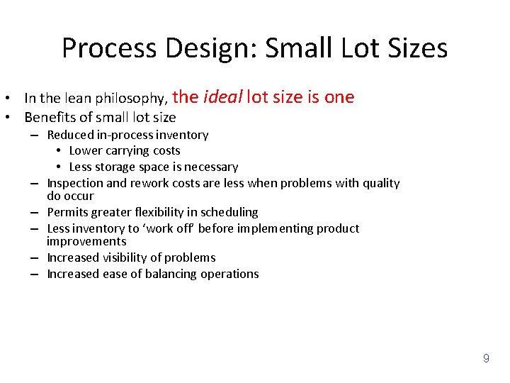 Process Design: Small Lot Sizes • In the lean philosophy, the ideal lot size