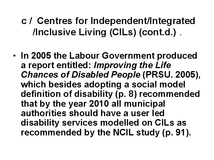  c / Centres for Independent/Integrated /Inclusive Living (CILs) (cont. d. ). • In