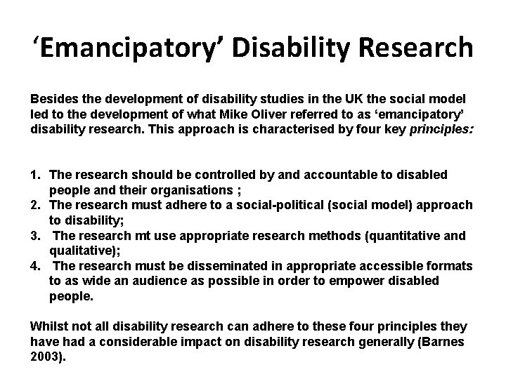 ‘Emancipatory’ Disability Research Besides the development of disability studies in the UK the social