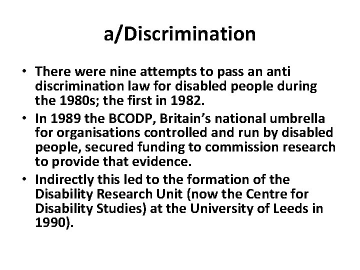 a/Discrimination • There were nine attempts to pass an anti discrimination law for disabled