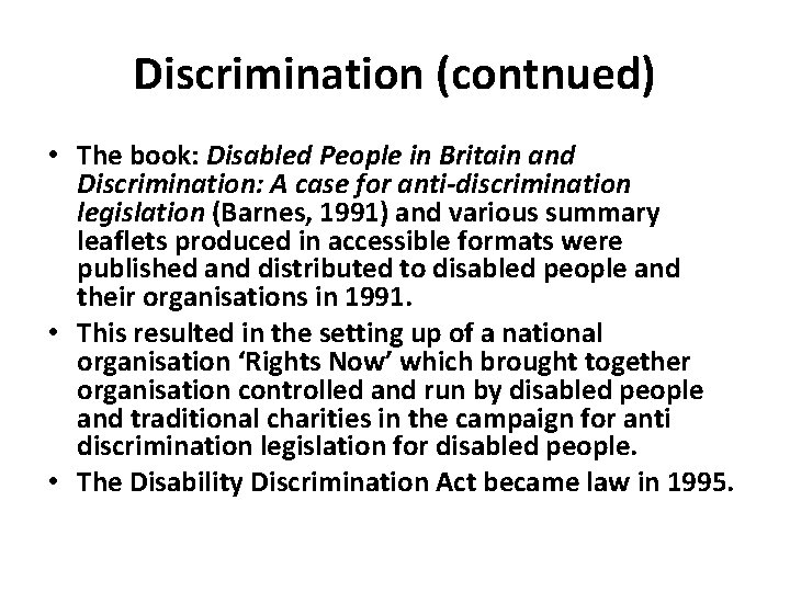 Discrimination (contnued) • The book: Disabled People in Britain and Discrimination: A case for