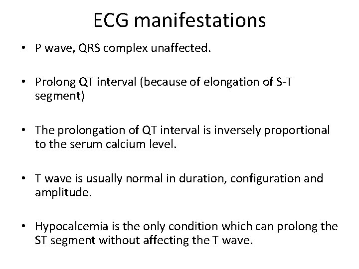ECG manifestations • P wave, QRS complex unaffected. • Prolong QT interval (because of