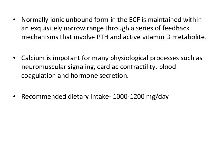  • Normally ionic unbound form in the ECF is maintained within an exquisitely