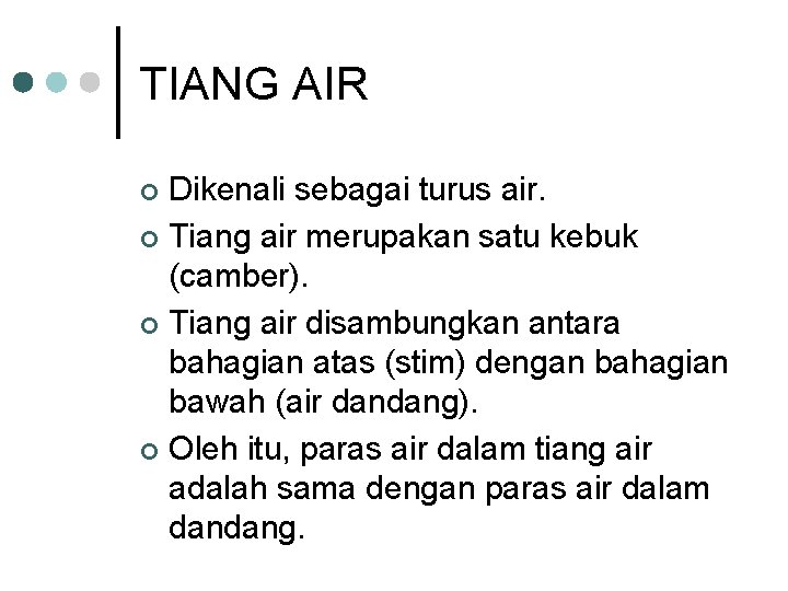 TIANG AIR Dikenali sebagai turus air. ¢ Tiang air merupakan satu kebuk (camber). ¢