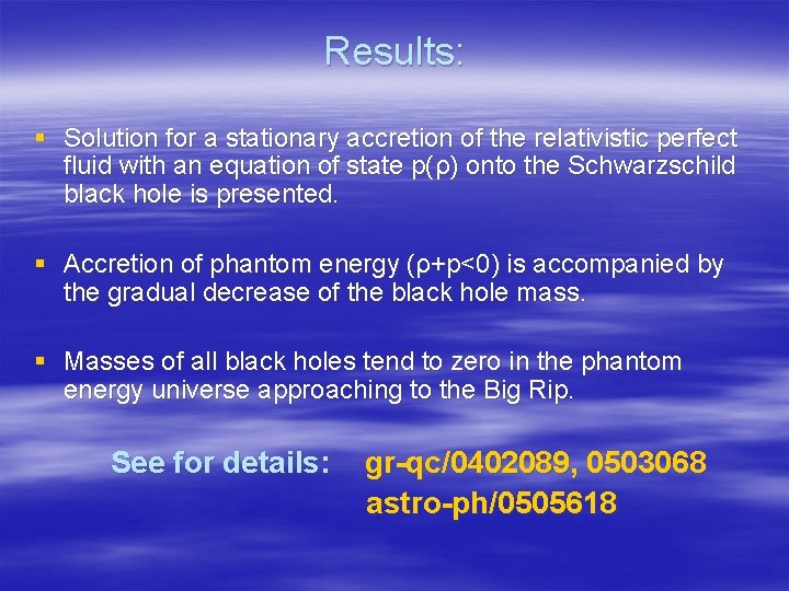 Results: § Solution for a stationary accretion of the relativistic perfect fluid with an