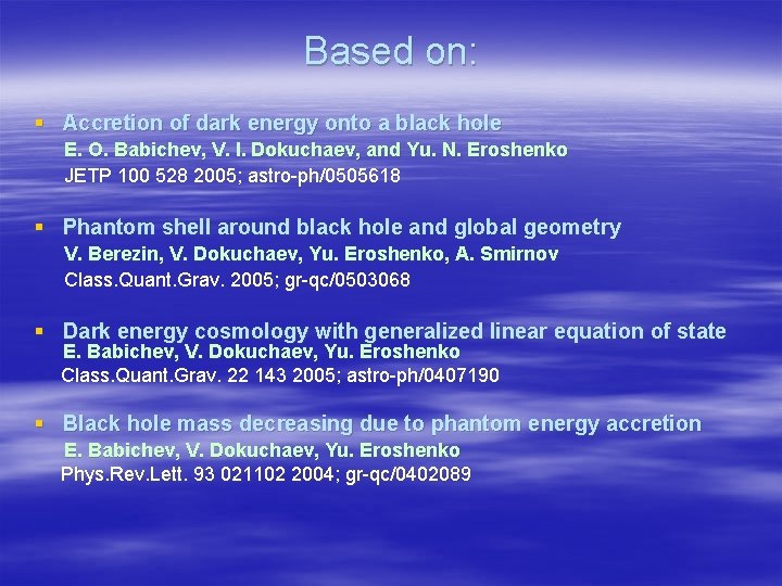 Based on: § Accretion of dark energy onto a black hole E. O. Babichev,