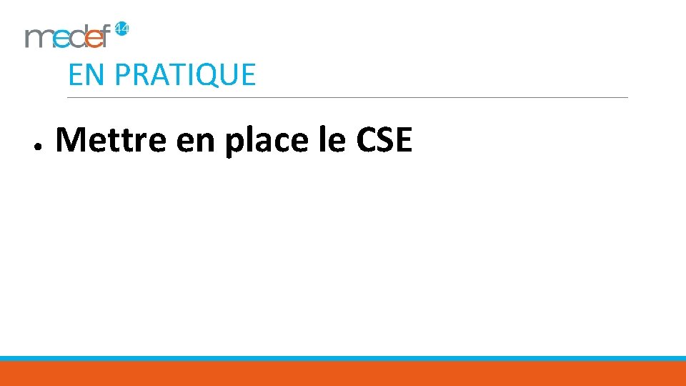 EN PRATIQUE ● Mettre en place le CSE 