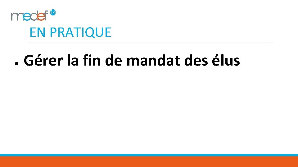 EN PRATIQUE ● Gérer la fin de mandat des élus 