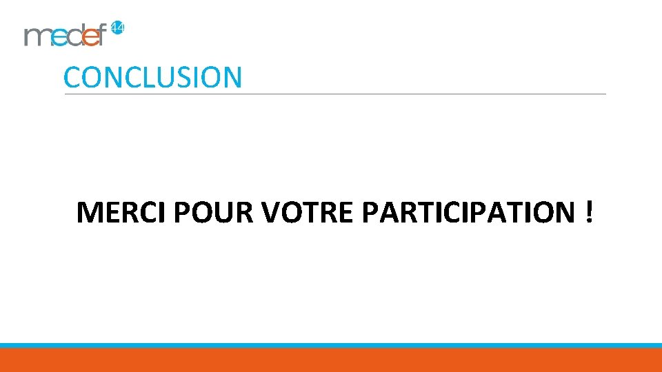 CONCLUSION MERCI POUR VOTRE PARTICIPATION ! 