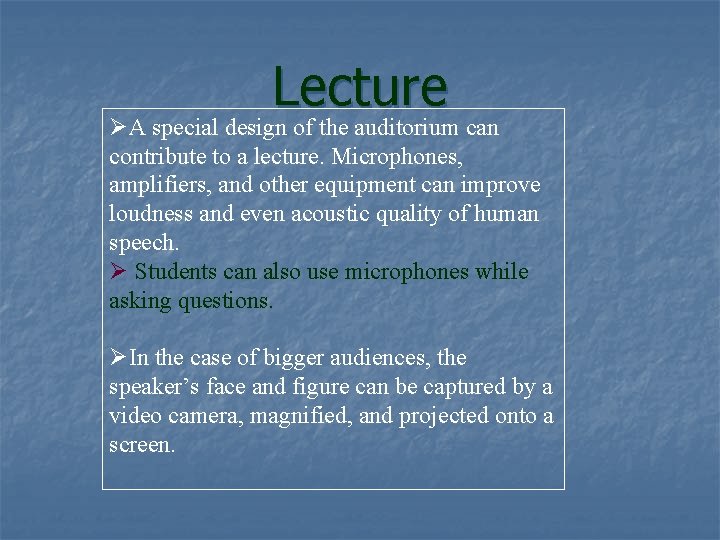 Lecture ØA special design of the auditorium can contribute to a lecture. Microphones, amplifiers,