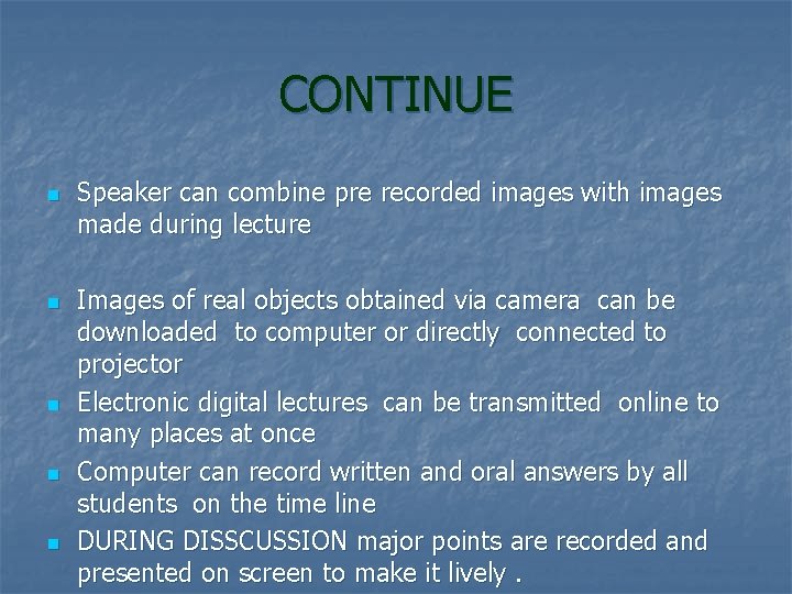 CONTINUE n n n Speaker can combine pre recorded images with images made during